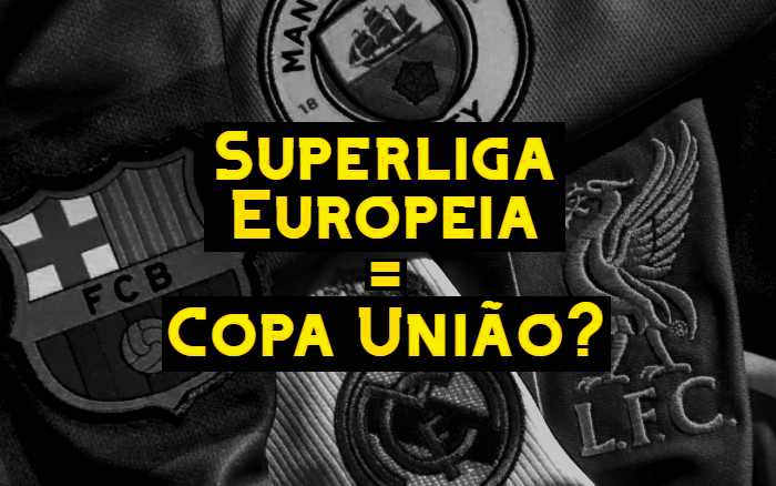 Vídeo | As semelhanças entre a Superliga da Europa e a “Copa União”; critérios questionáveis
